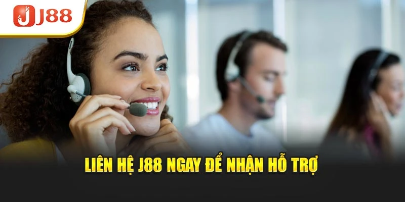 Liên hệ J88 ngay để nhận hỗ trợ